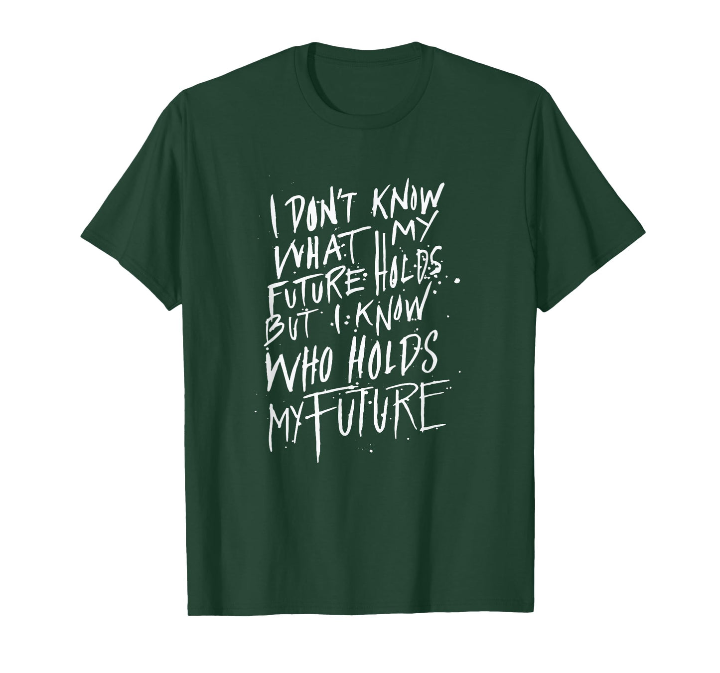 I know who holds my future - Christian Saying T-Shirt
