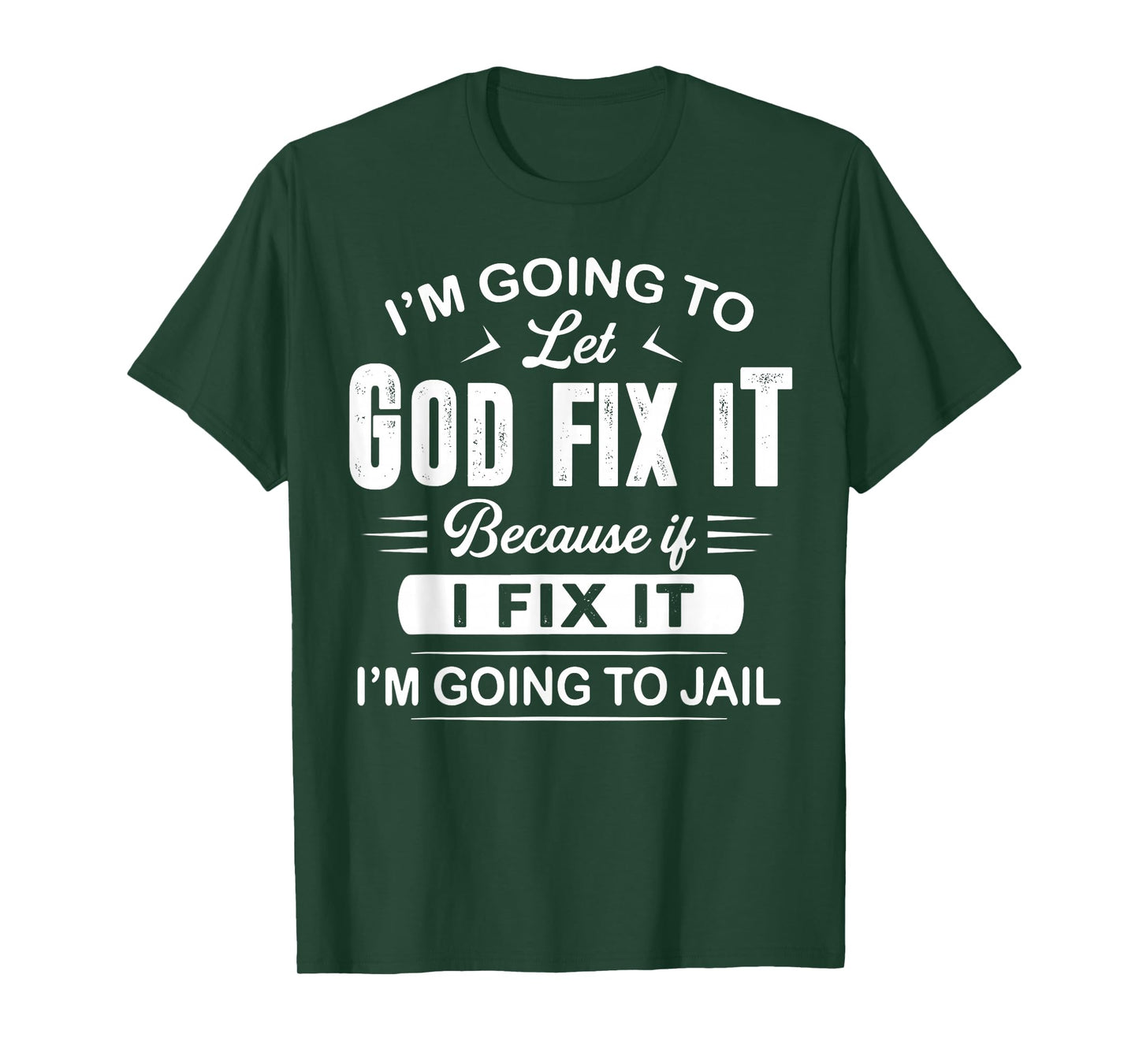 Let God Fix It Funny Provocative Christians Sayings T-Shirt