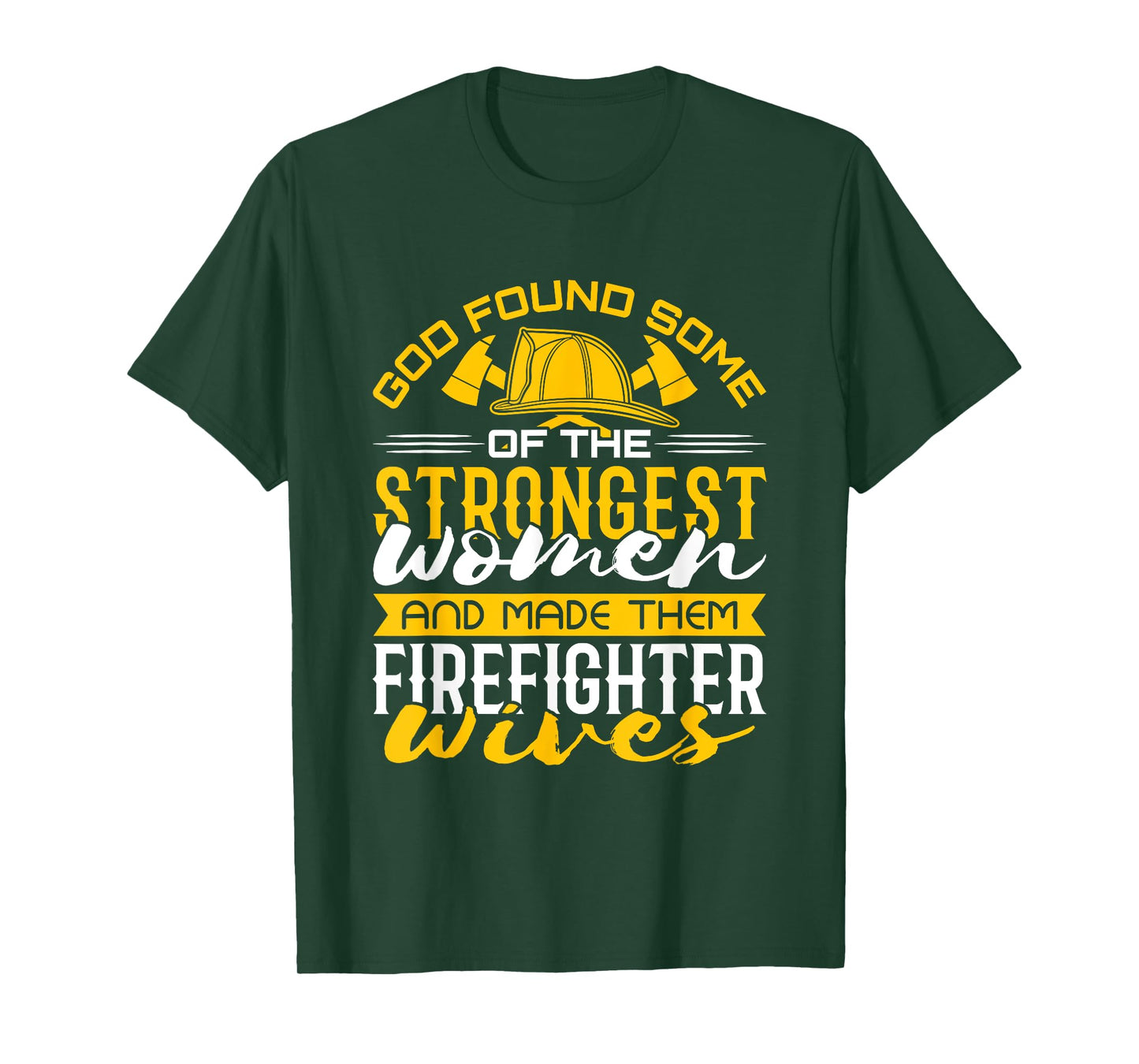 Firefighter Wife Strongest Women T-Shirt