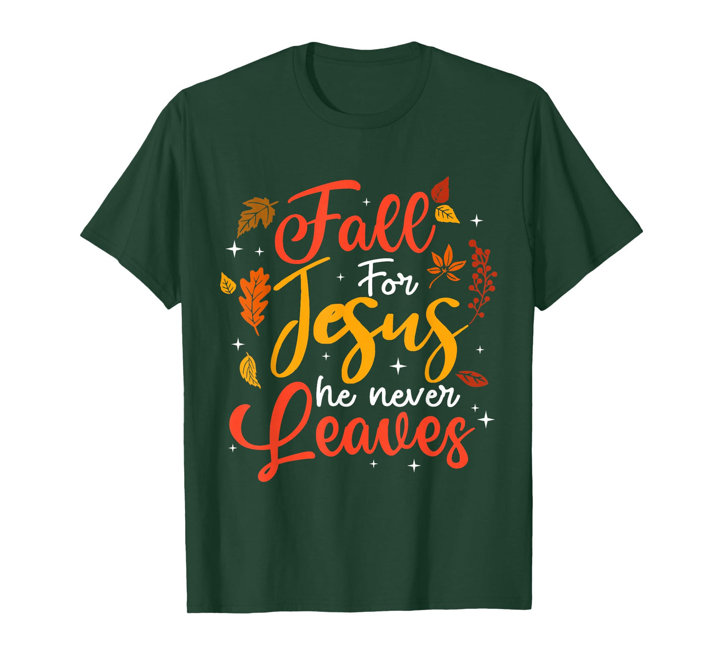 Fall for Jesus He Never Leaves Autumn Christan Men Women T-Shirt