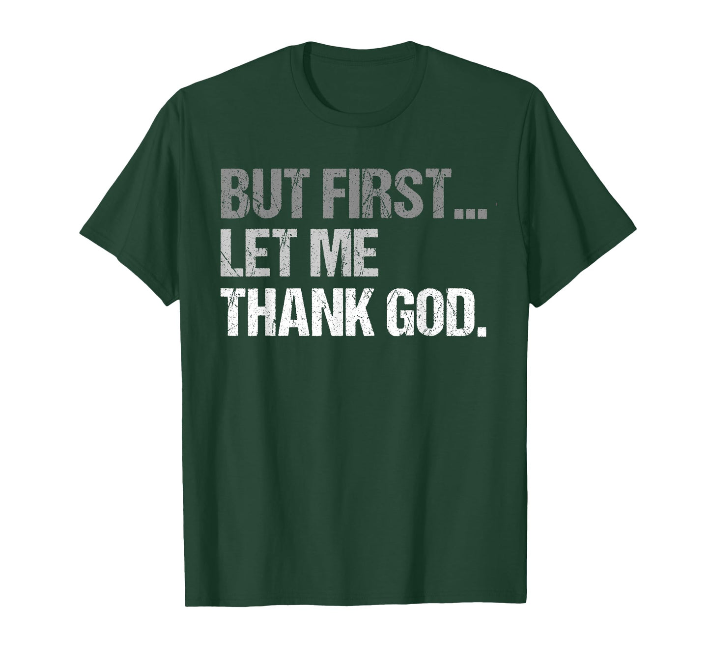 But First Let Me Thank God Funny men women T-Shirt