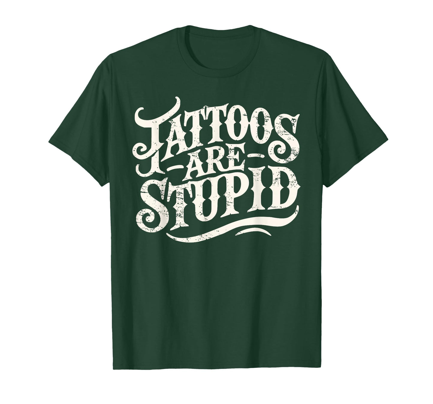 Tattoos Are Stupid. Shirt Funny Tattoo Artist Humor T-Shirt