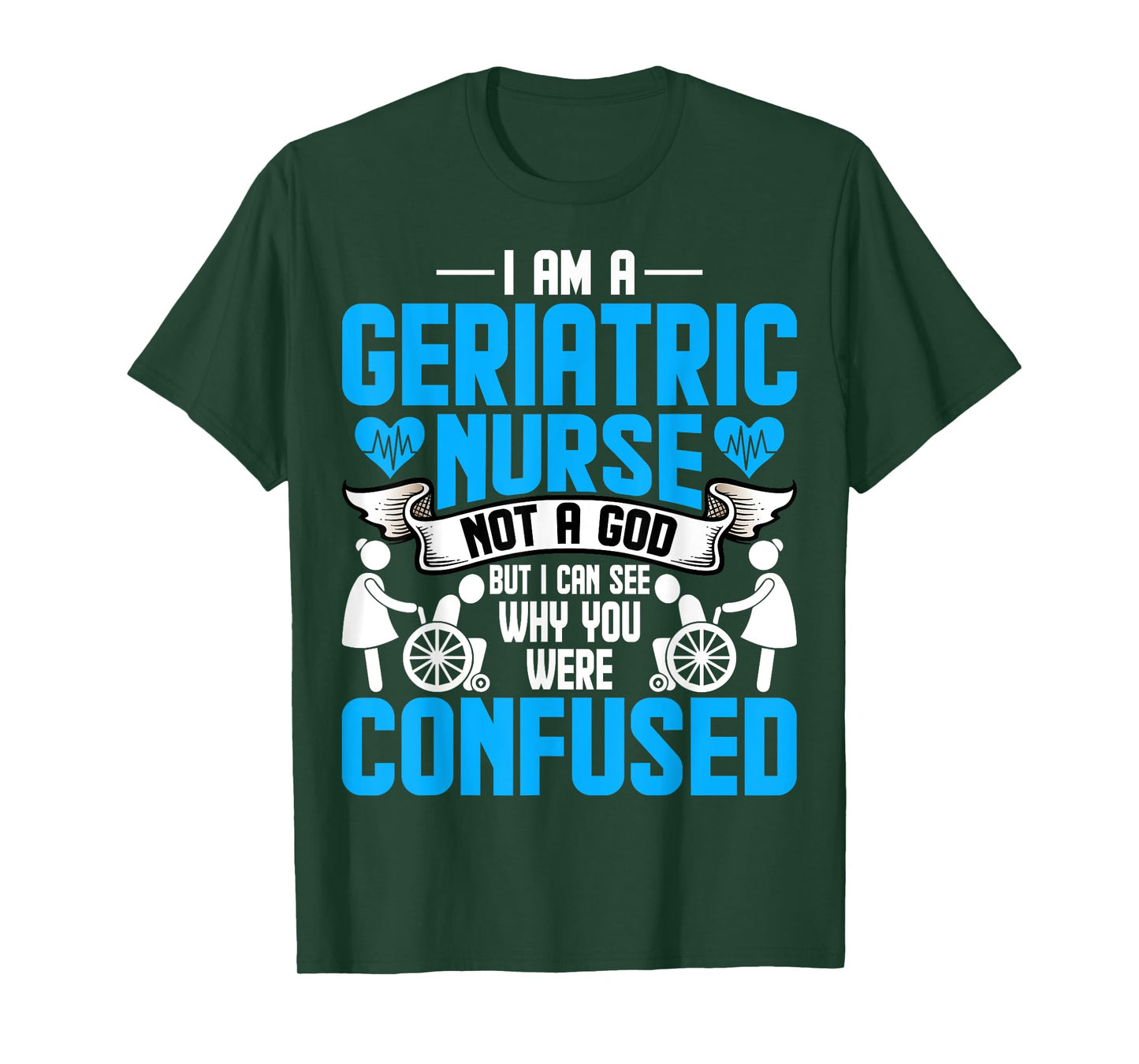 I'm a Geriatric Nurse Not a God Geriatric Rn Nurse Week T-Shirt