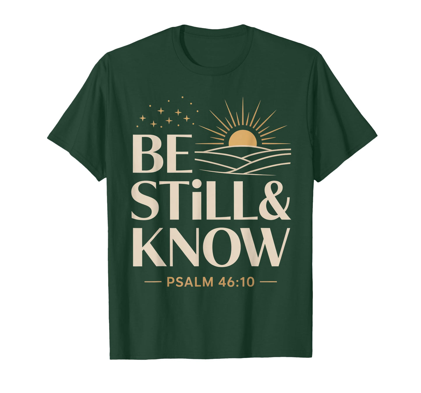 Be Still and Know Psalm 46:10 T-Shirt