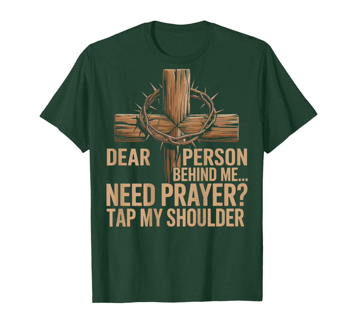 Dear Person Behind Me Need Prayer Tap My Shoulder Christian T-Shirt