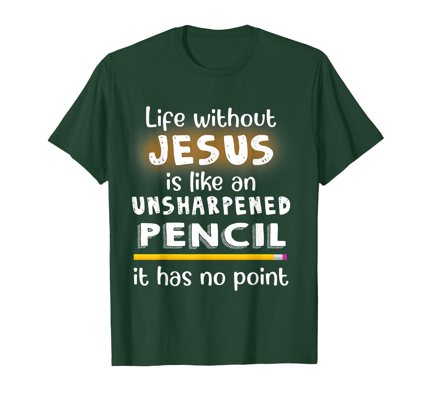 Life Without Jesus Is Like An Unsharpened Pencil Jesus Lover T-Shirt