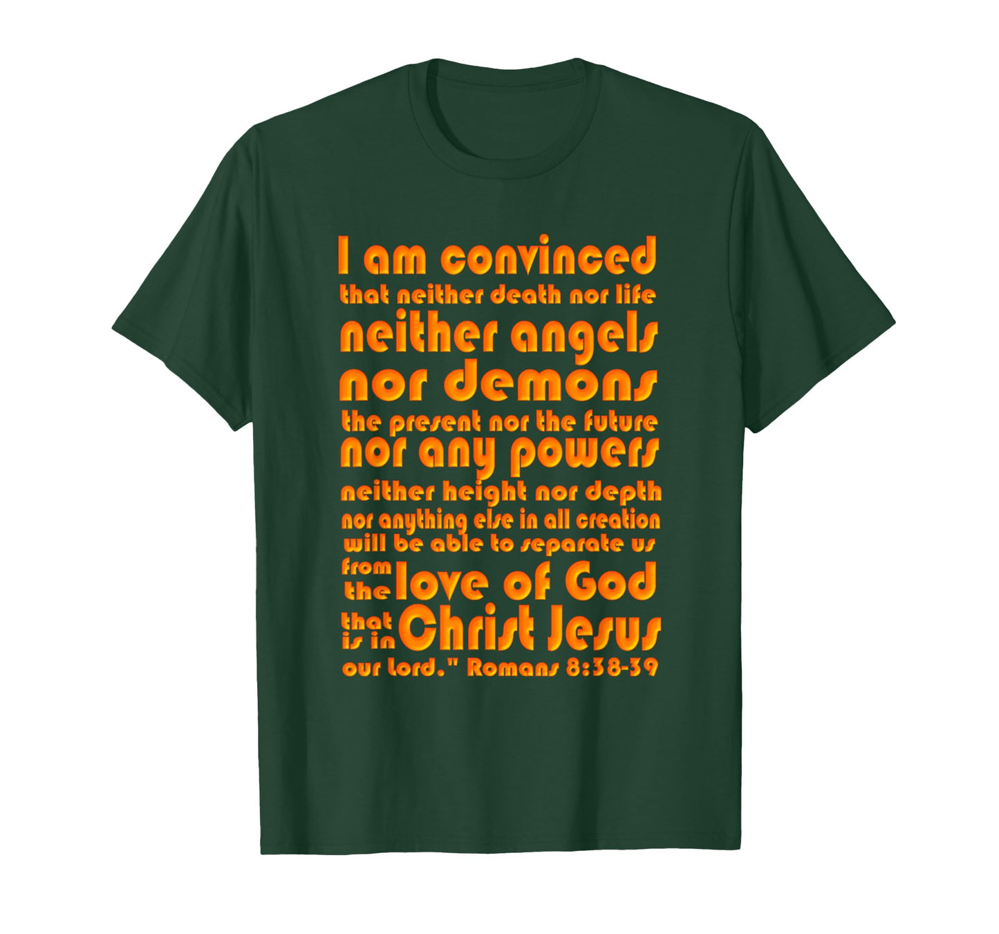 Romans 8:38-39 Scripture Tee - Love of God T-Shirt