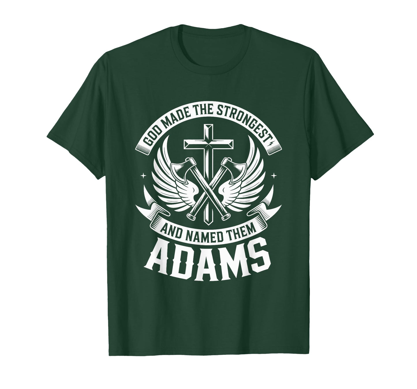 God Made the Strongest and Named Them Adams Family Name T-Shirt