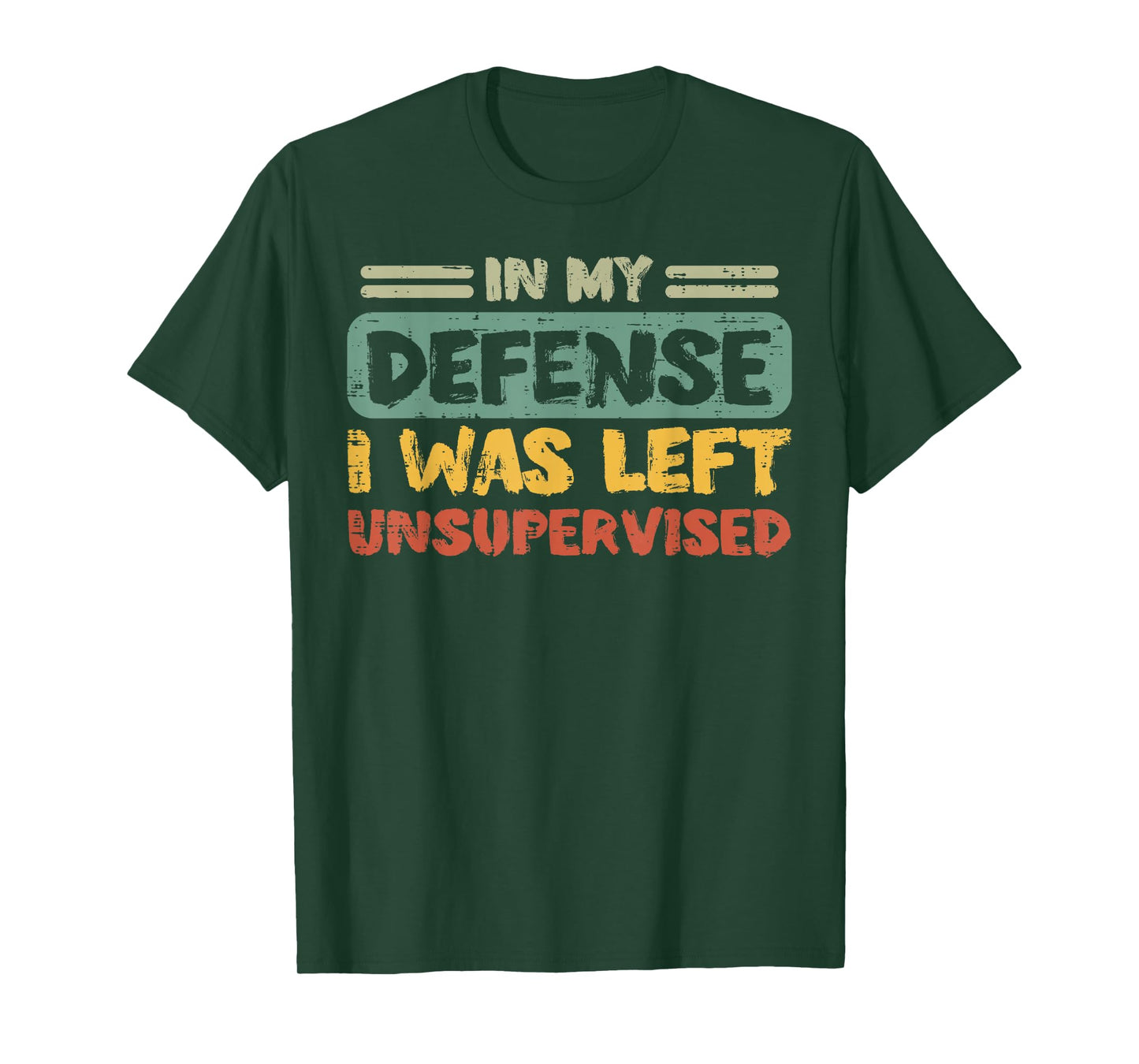 My Defense Was Left Unsupervised Funny Saying Men Kids Women T-Shirt