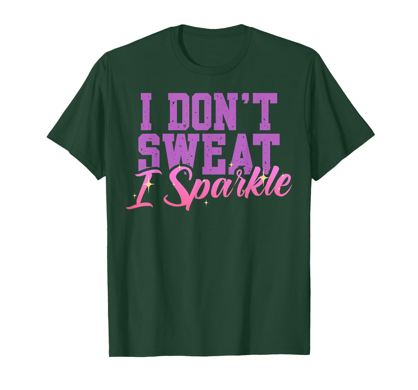 Gym Fitness Workout Funny Don't Sweat I Sparkle Quote T-Shirt