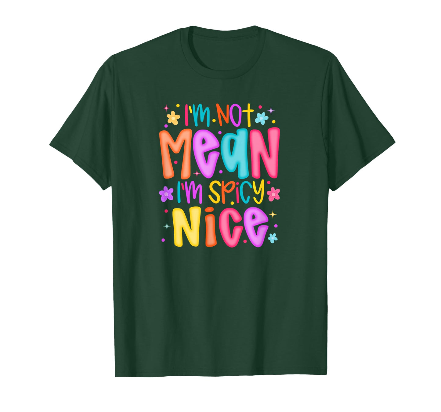 I'm Not Mean Spicy Nice Cute Sassy Funny Design Humor T-Shirt