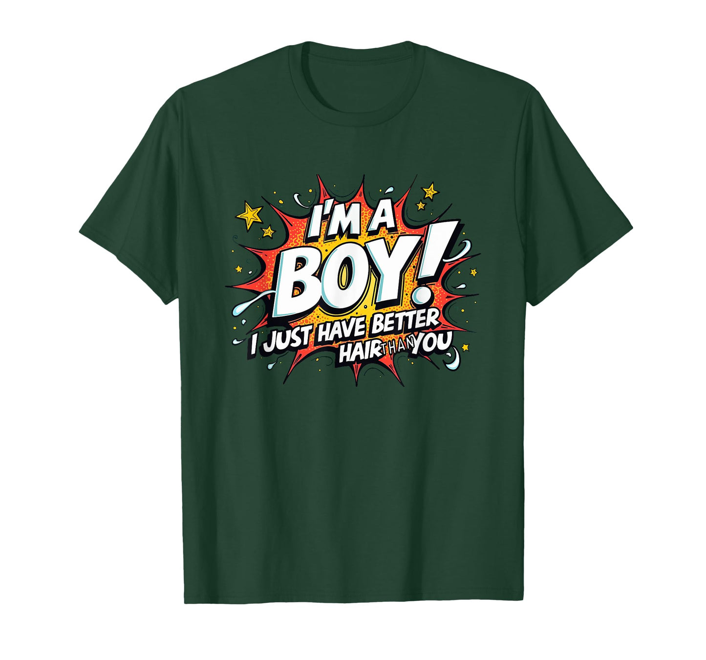 I'm A Boy I Just Have Better Hair Than You T-Shirt