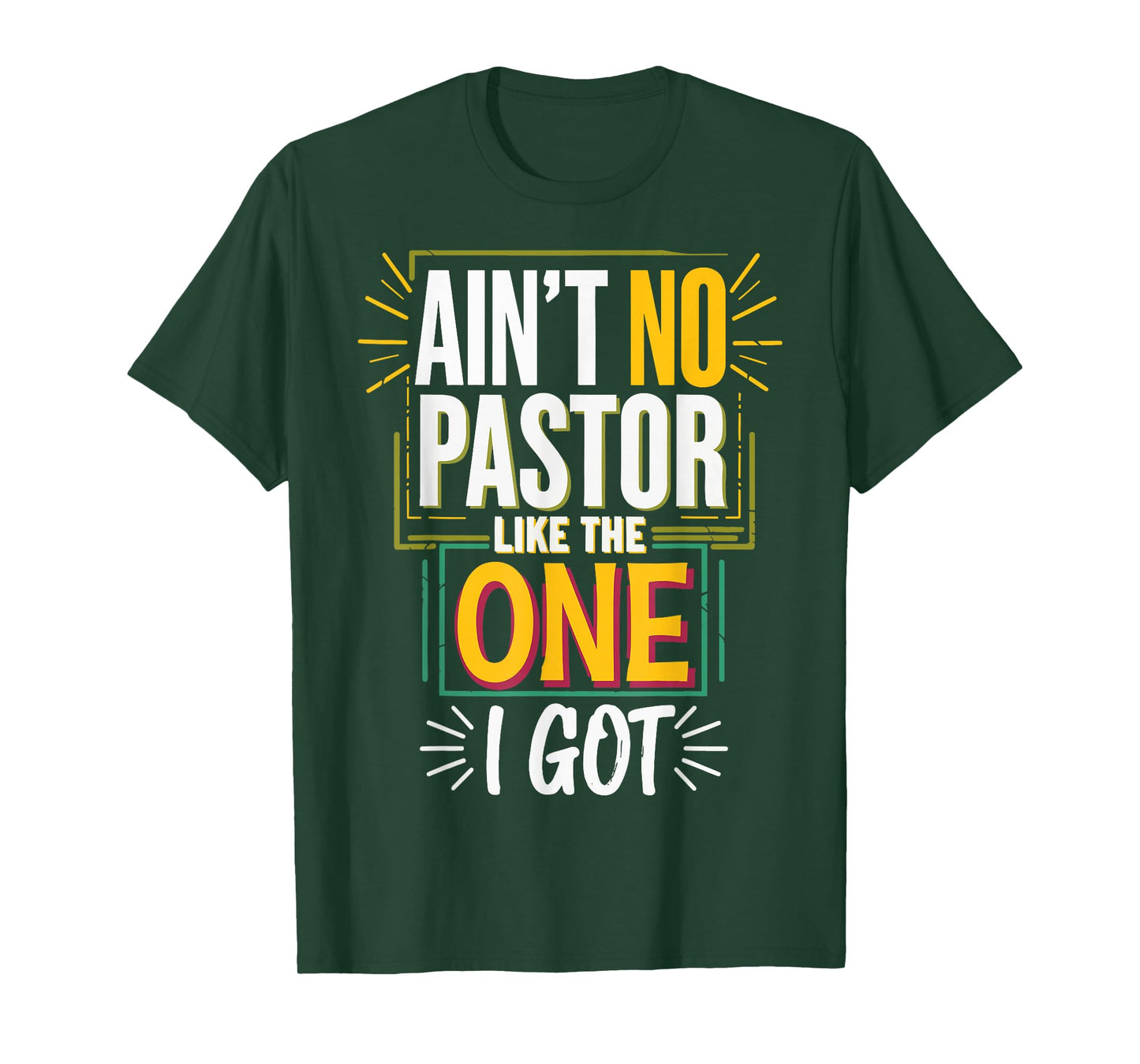 Ain't No Pastor Like The One I Got T-Shirt