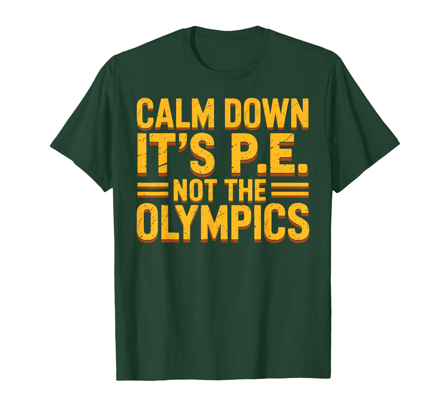Funny PE Teacher Calm Down It’s PE Not The Olympics Quote T-Shirt