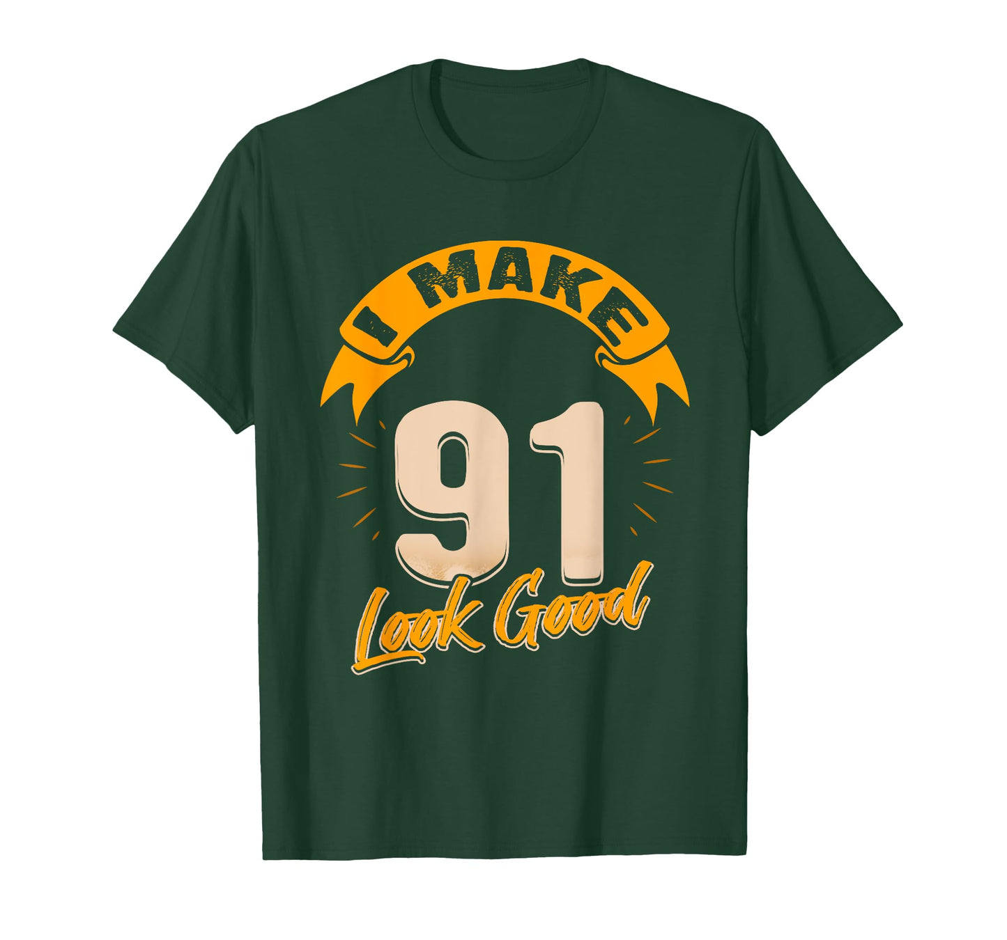 I Make 91 Years Old Look Good 91 Birthday Gift T-Shirt