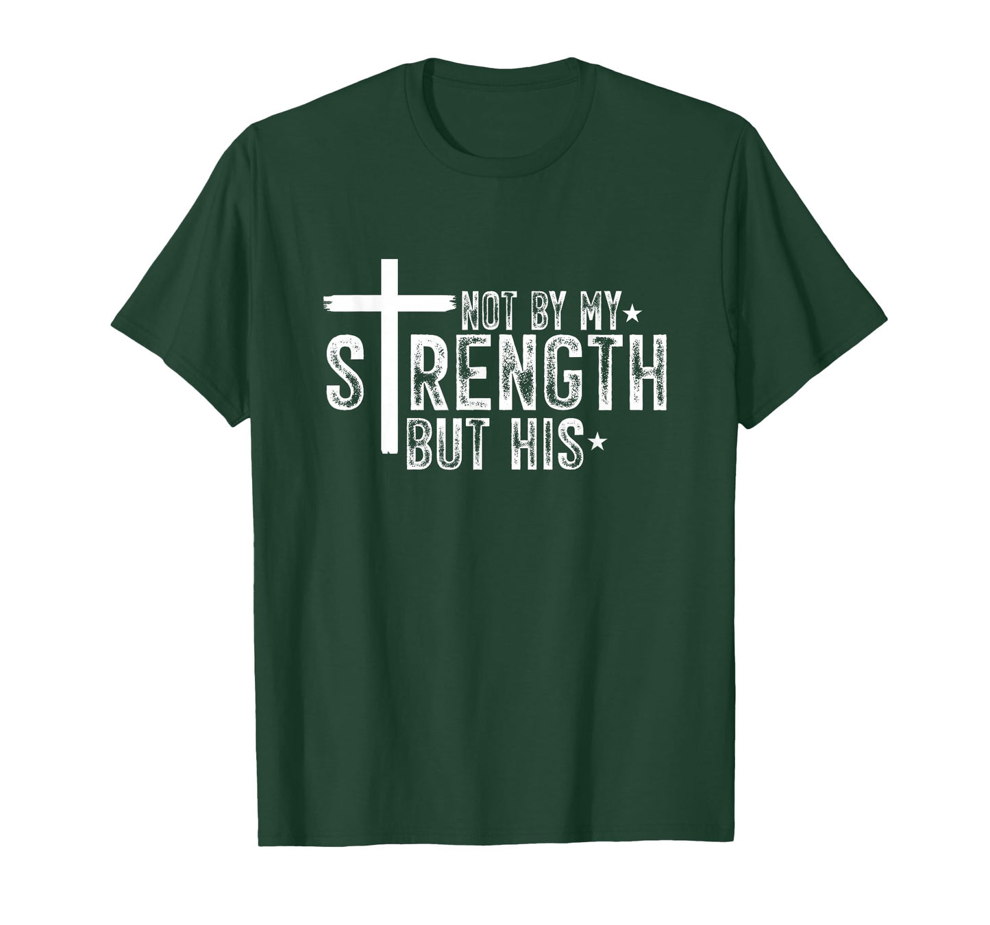 No by My Strength But HIs Jesus Christ T-Shirt