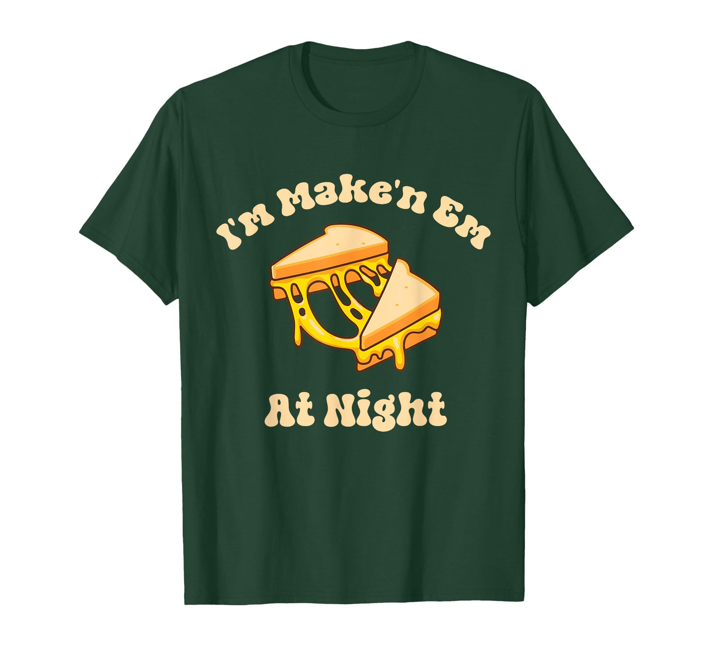 I'm Makin Em At Night Meme Grilled Cheese Sandwich Fast Food T-Shirt