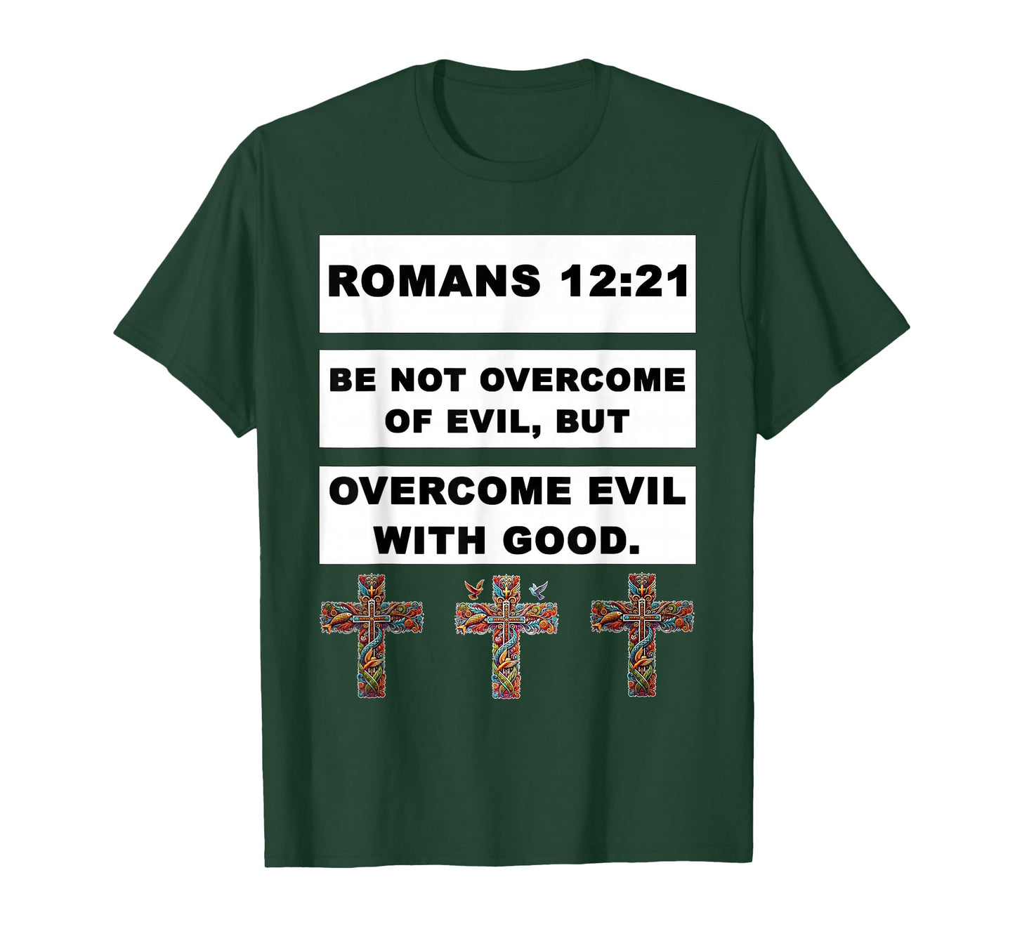 Romans 12:21 Overcome Evil with Good Jesus Christ Christian T-Shirt
