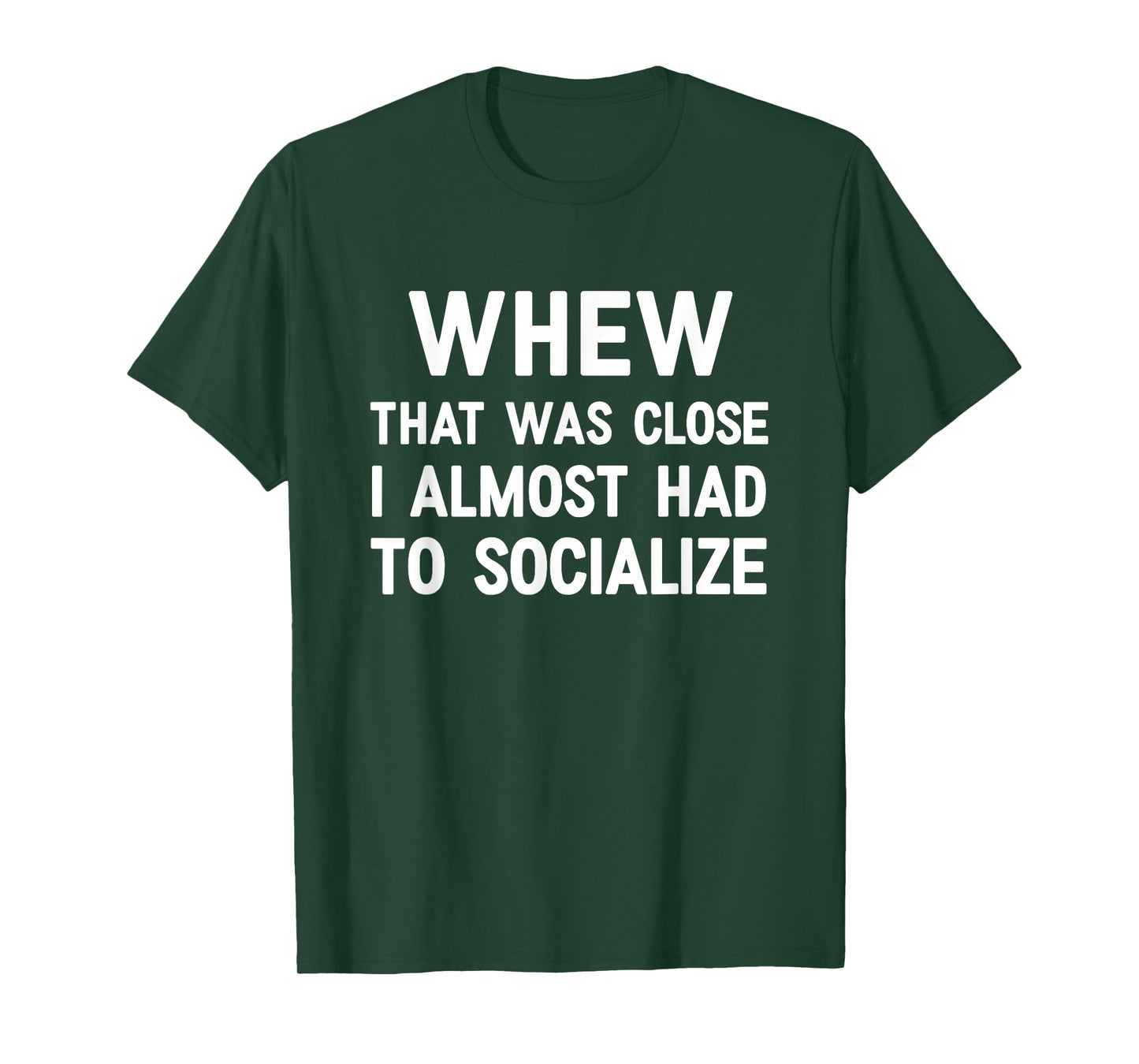 Whew That Was Close I Almost Had To Socialize, Funny, Jokes T-Shirt