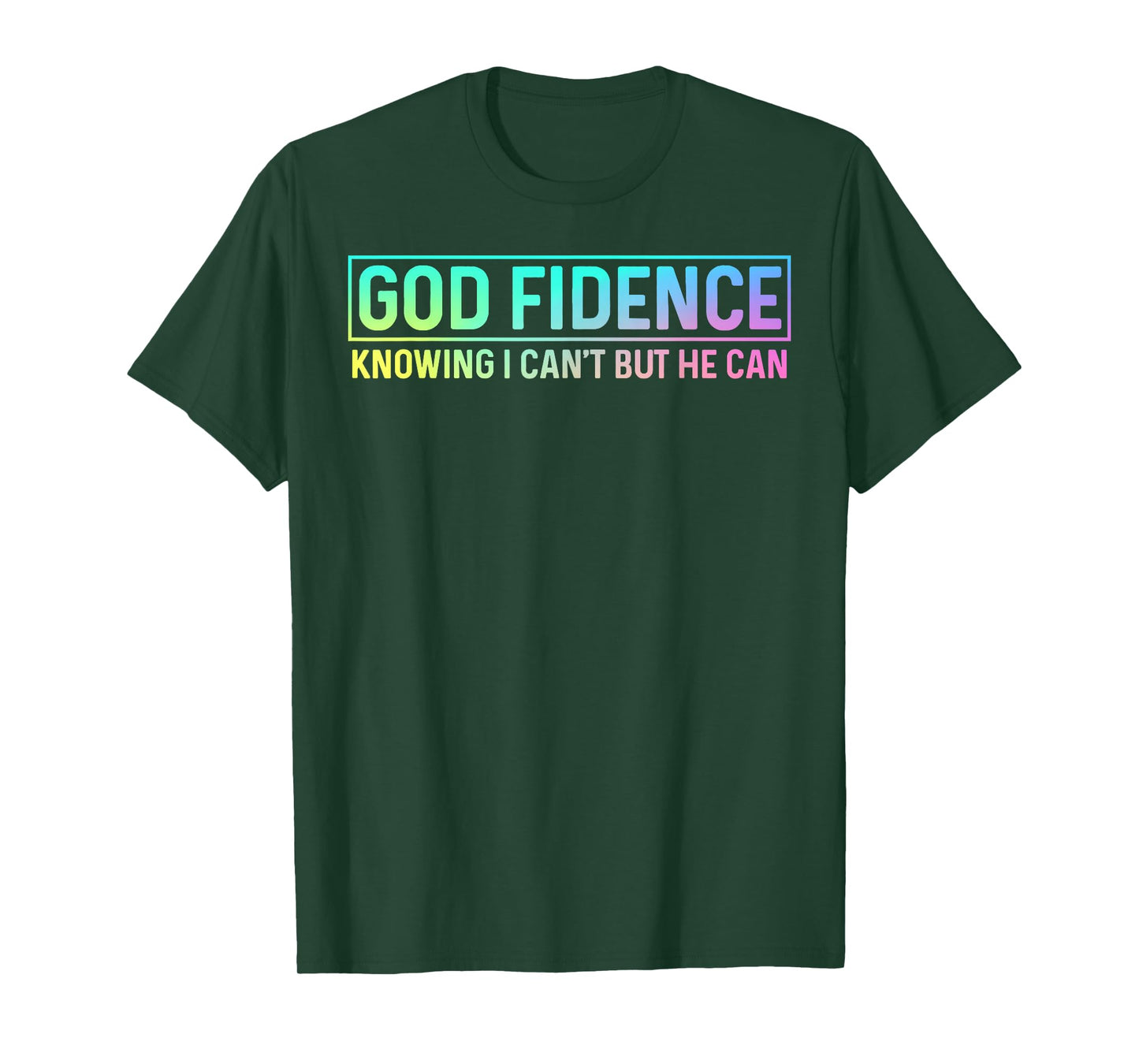 God Fidence Knowing I Can't but He can Tee Christian T-Shirt
