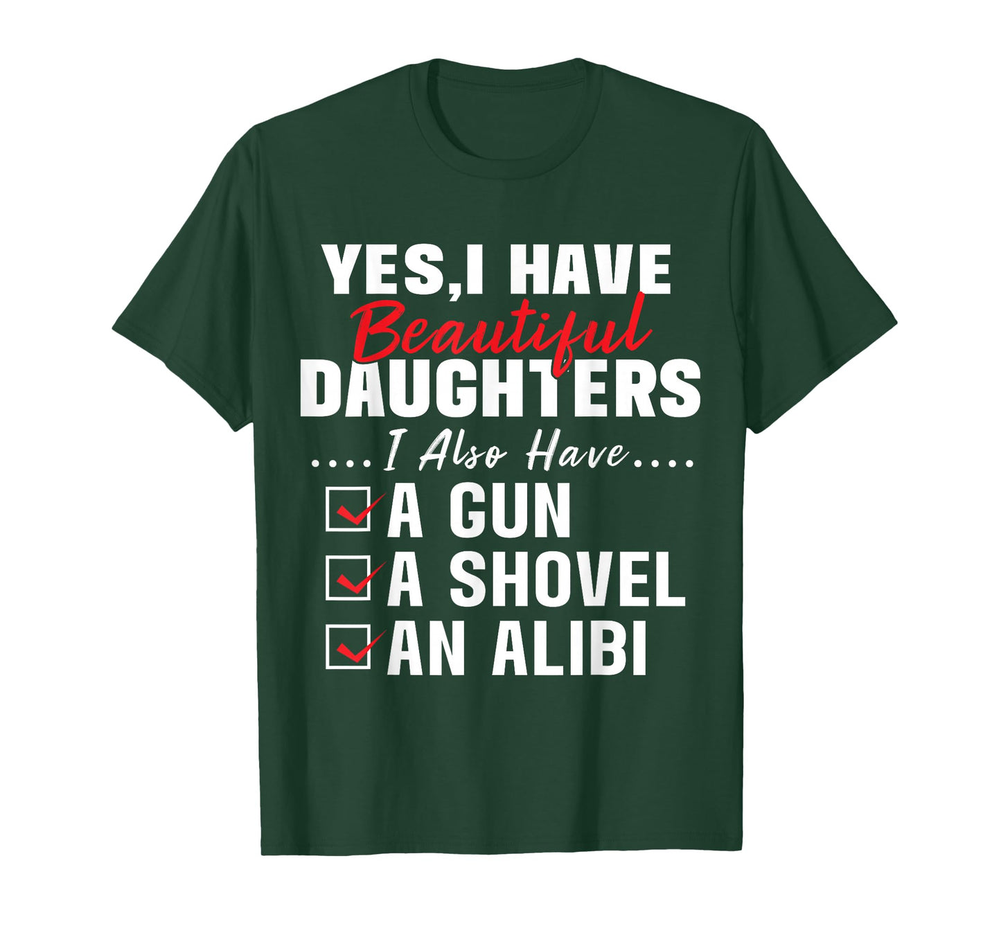 Humorous Dad with a Protective Message Yes I Have Beautiful Daughters And A Gun and An Alibi T-Shirt, Small, Black