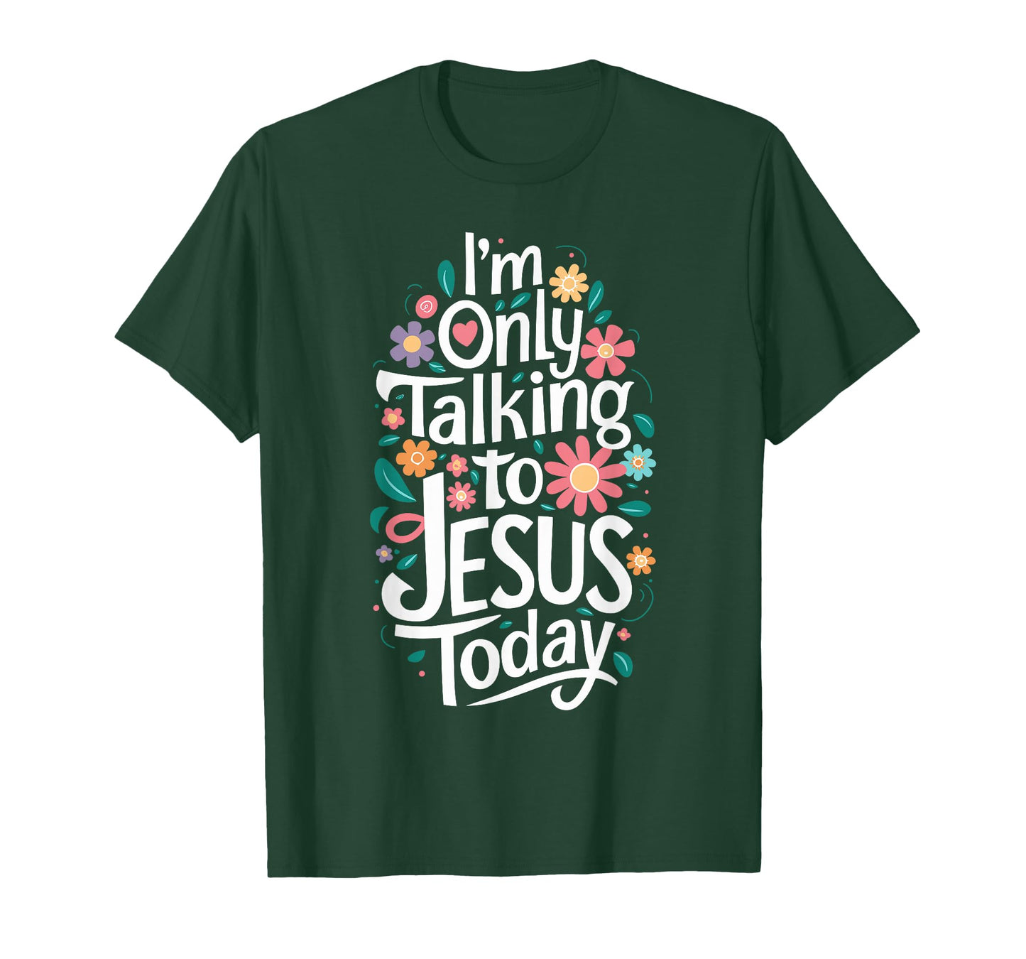 I'm Only Talking To Jesus Today Christian T-Shirt
