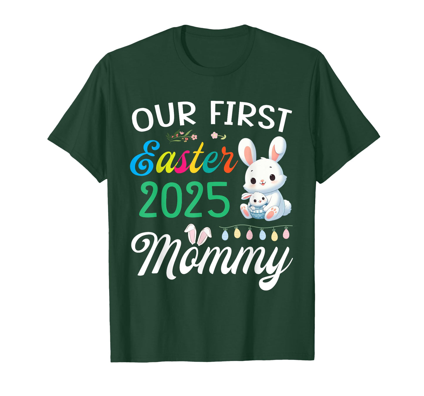 Cute Bunny And Baby Our First Easter 2025 As A Mommy Mother T-Shirt