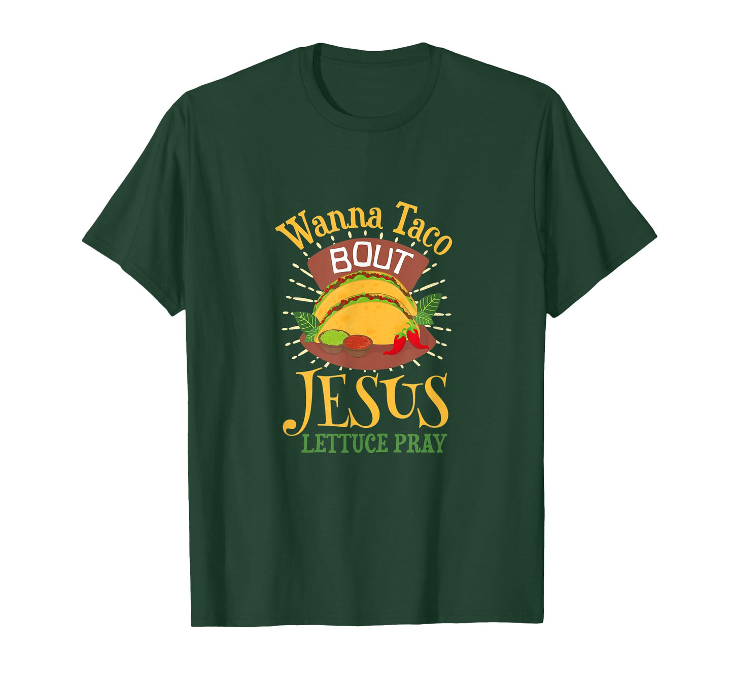 Wanna Taco Bout Jesus - Christian God Faith Hope - Sauce T-Shirt