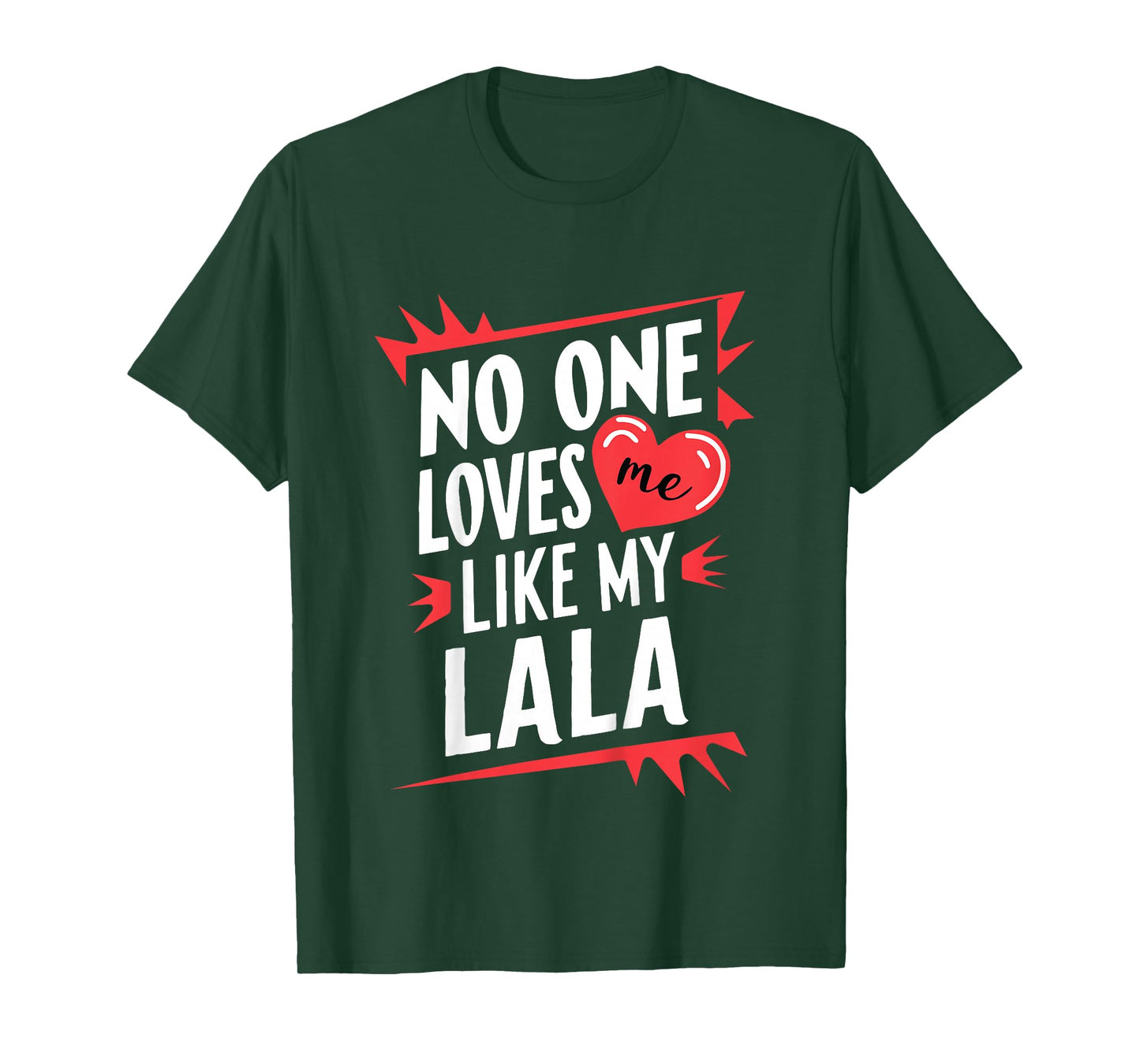 Kids No One Loves Me Like My Lala Funny Grandkids Grandchild T-Shirt