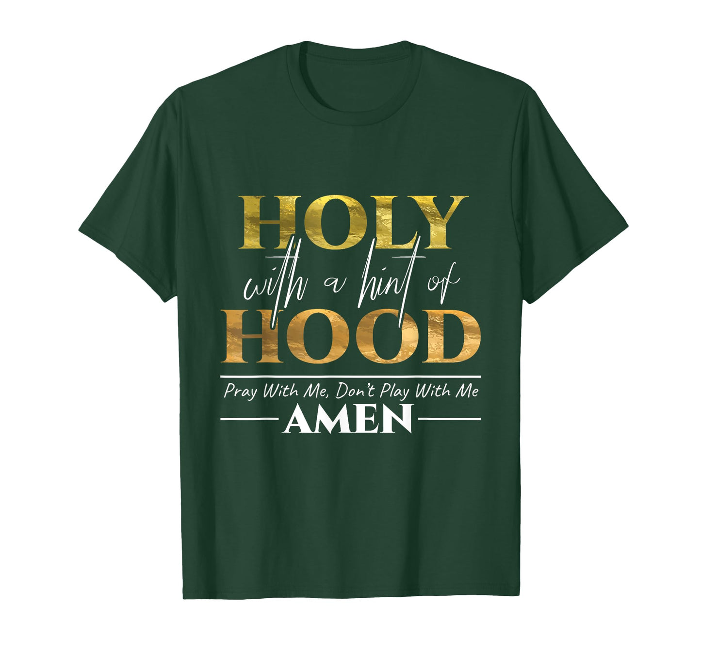 Holy With A Hint of Hood Pray With Me Dont Play With Me Gift T-Shirt