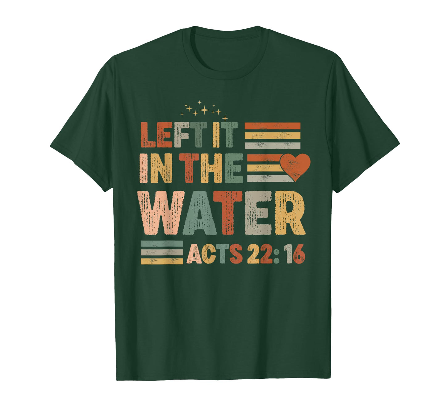 Left it in the water Jesus Baptism Baptized women Men Boy T-Shirt