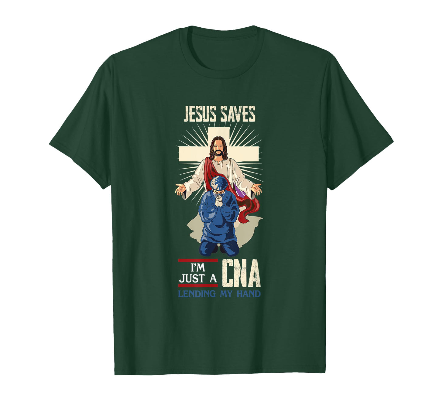 Jesus Saves I'm Just A CNA Religious Faith Hospital Aid T-Shirt