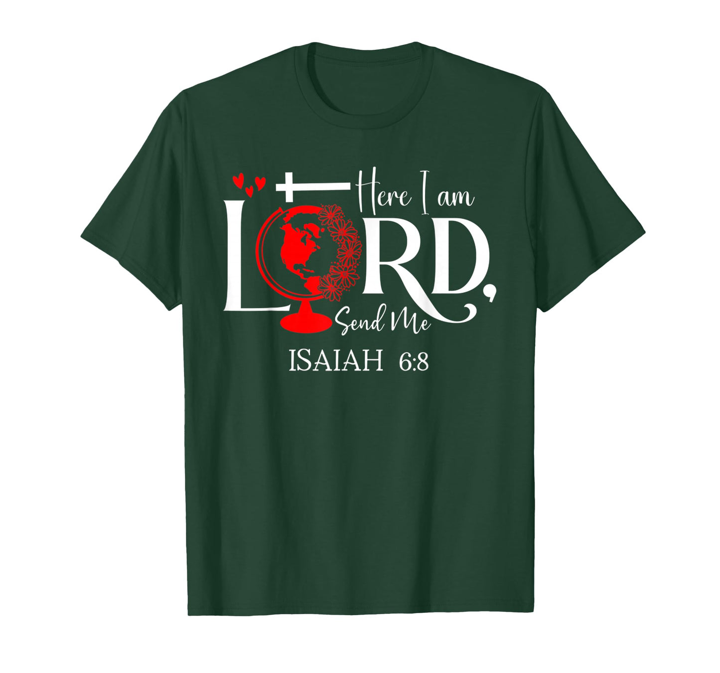 Here I Am Lord, Send Me Isaiah 6 8 Bible Verse Lord Saying T-Shirt