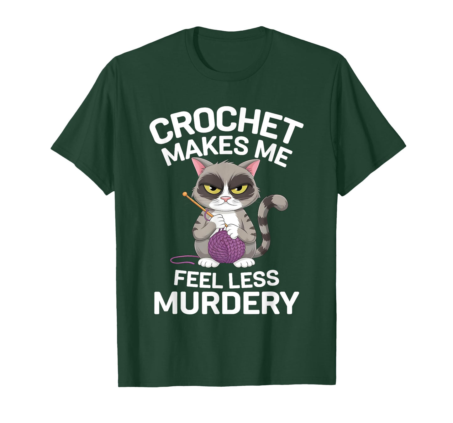 Crochet Makes Me Feel Less Murdery Funny Crocheting Cat Tee T-Shirt