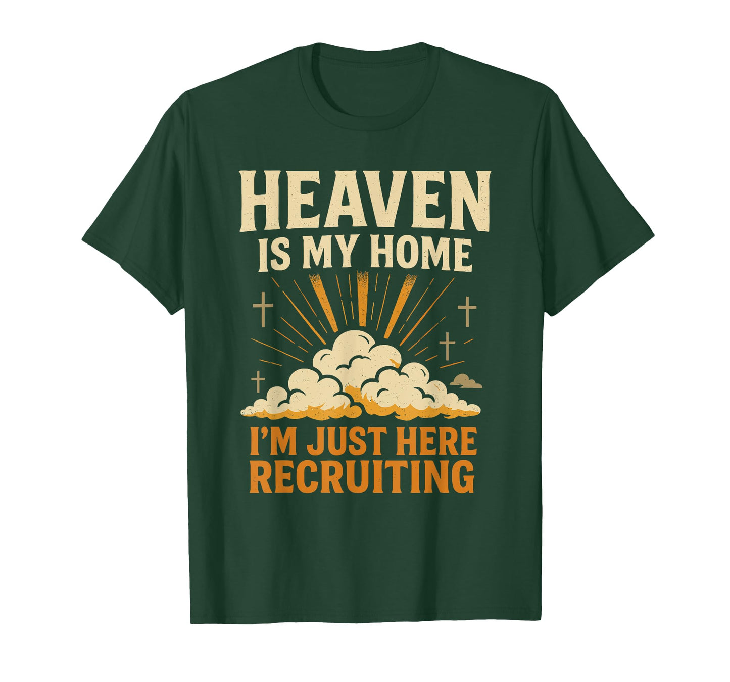 Heaven is My Home I'm Just Here Recruiting Christian Quote T-Shirt