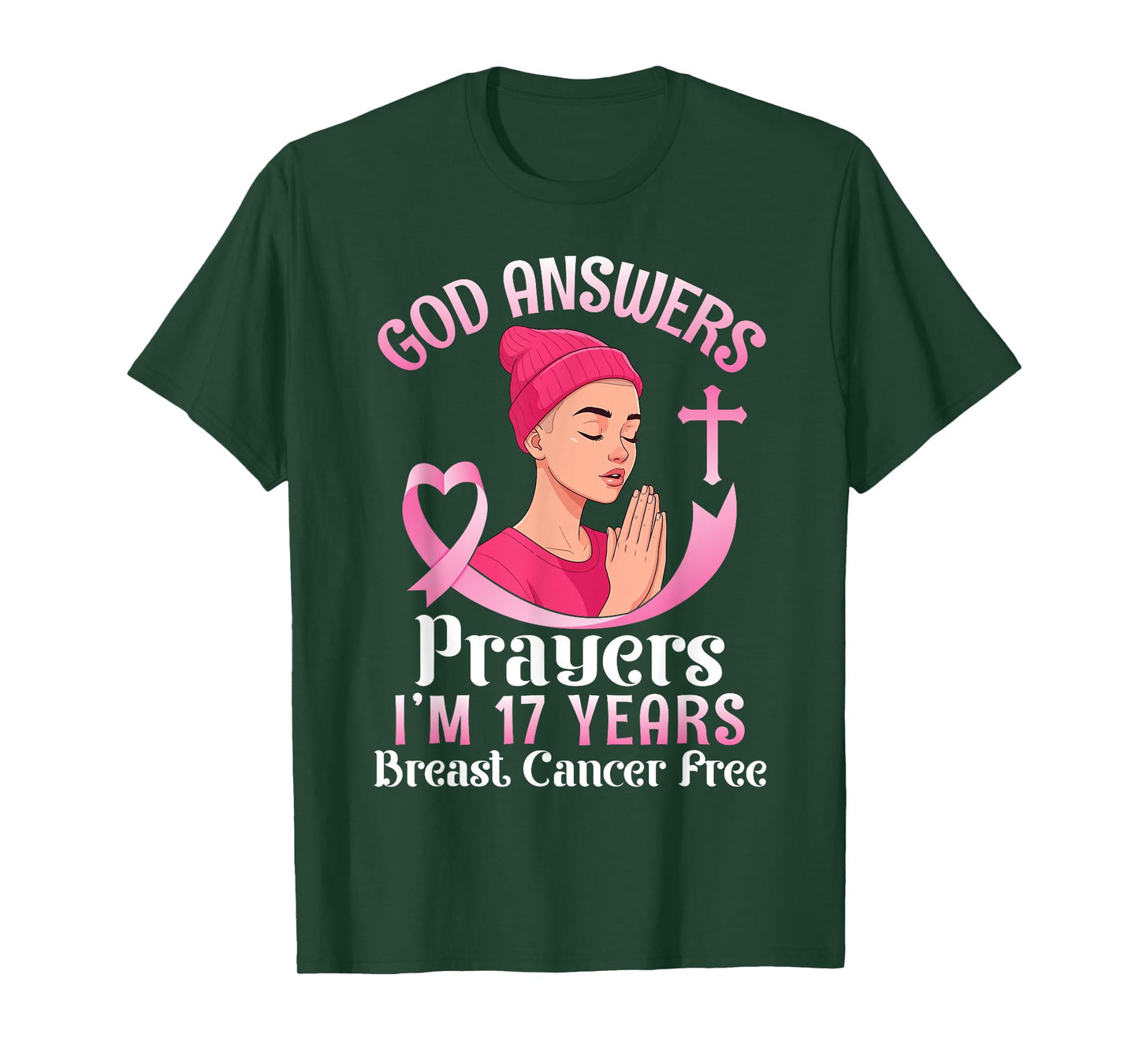 God Answers Prayers I'm 17 Years Breast Cancer Free Survivor T-Shirt