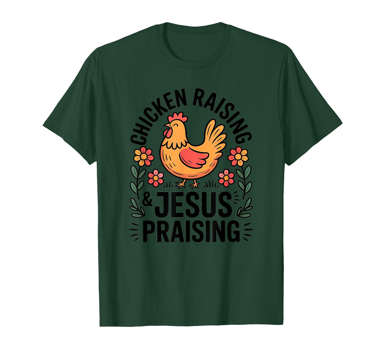 Chicken Raising Jesus Praising Christian Homestead Life T-Shirt