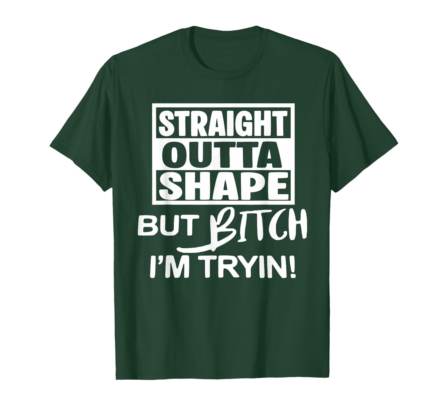 Straight Outta Shape But Btch I'm Tryin Funny Workout Gymer T-Shirt