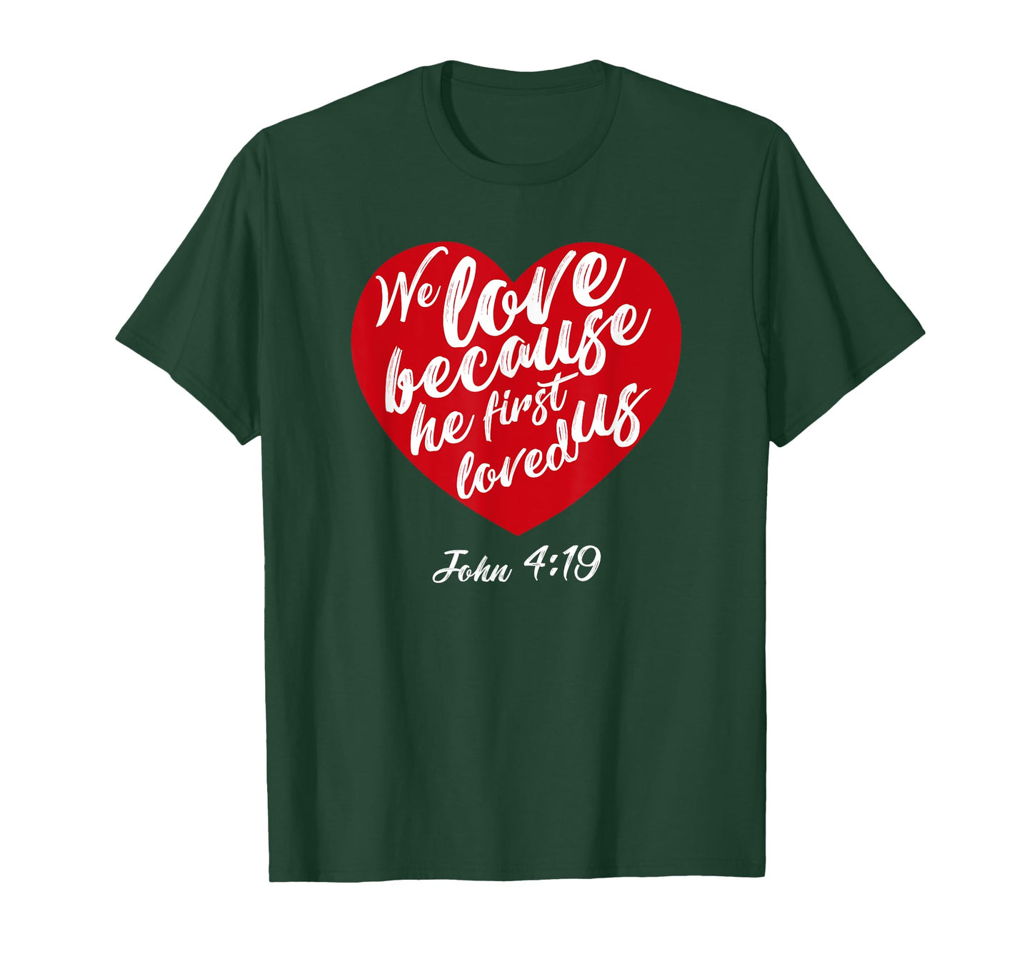 We Love Because He First Loved Us Bible Verse Valentines Day T-Shirt