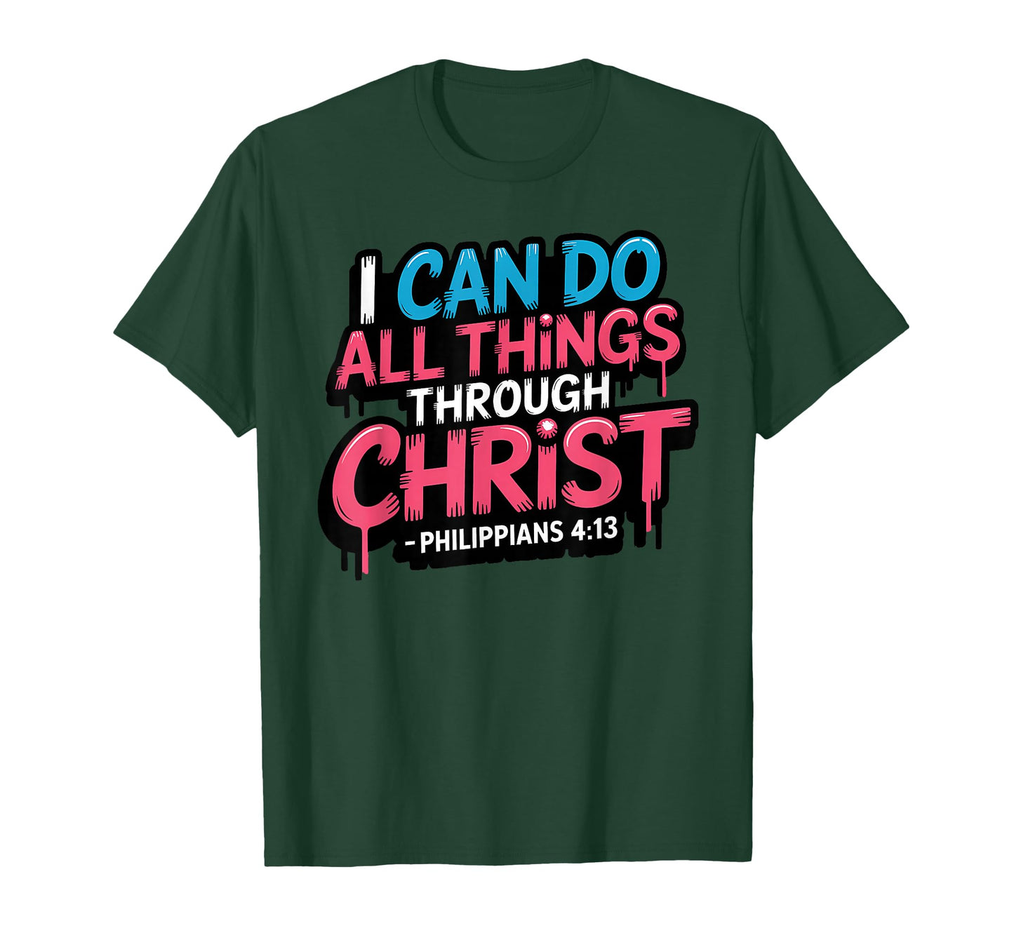 I Can Do All Things Through Christ Philippians 4:13 T-Shirt