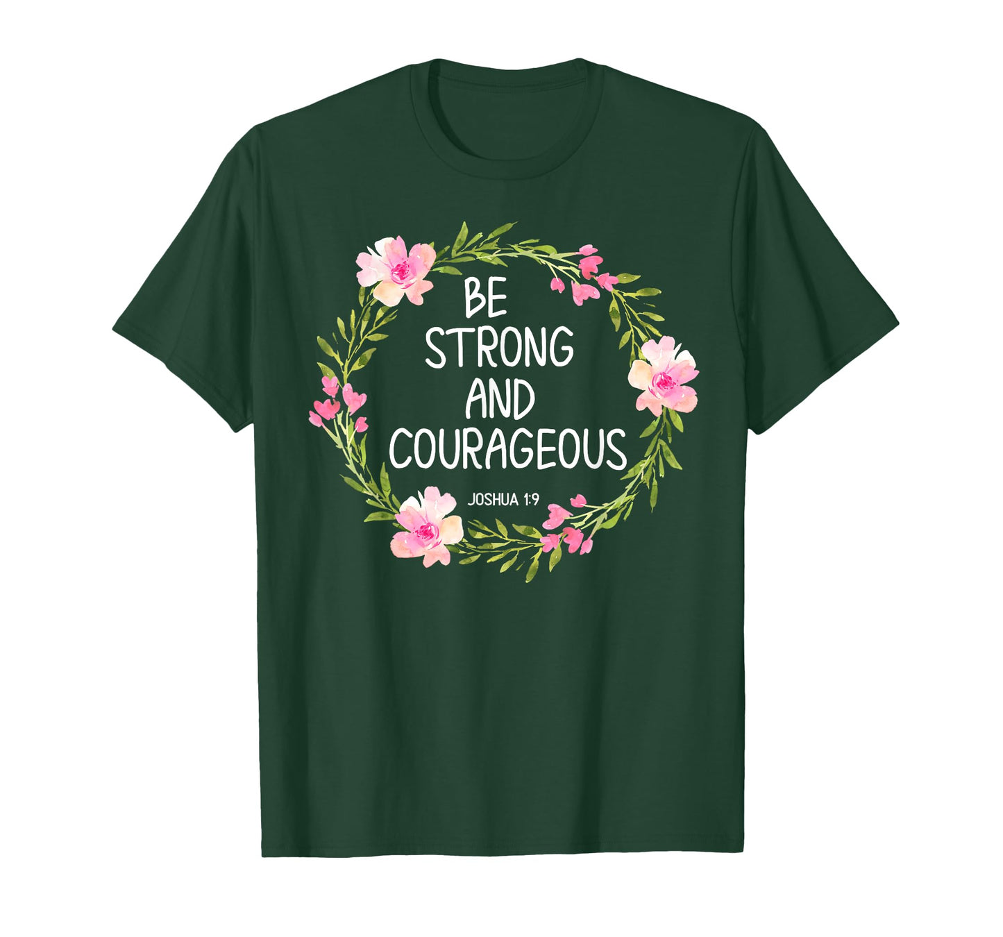 Inspirational, Be Strong and Courageous T-shirts. Faith Tees T-Shirt