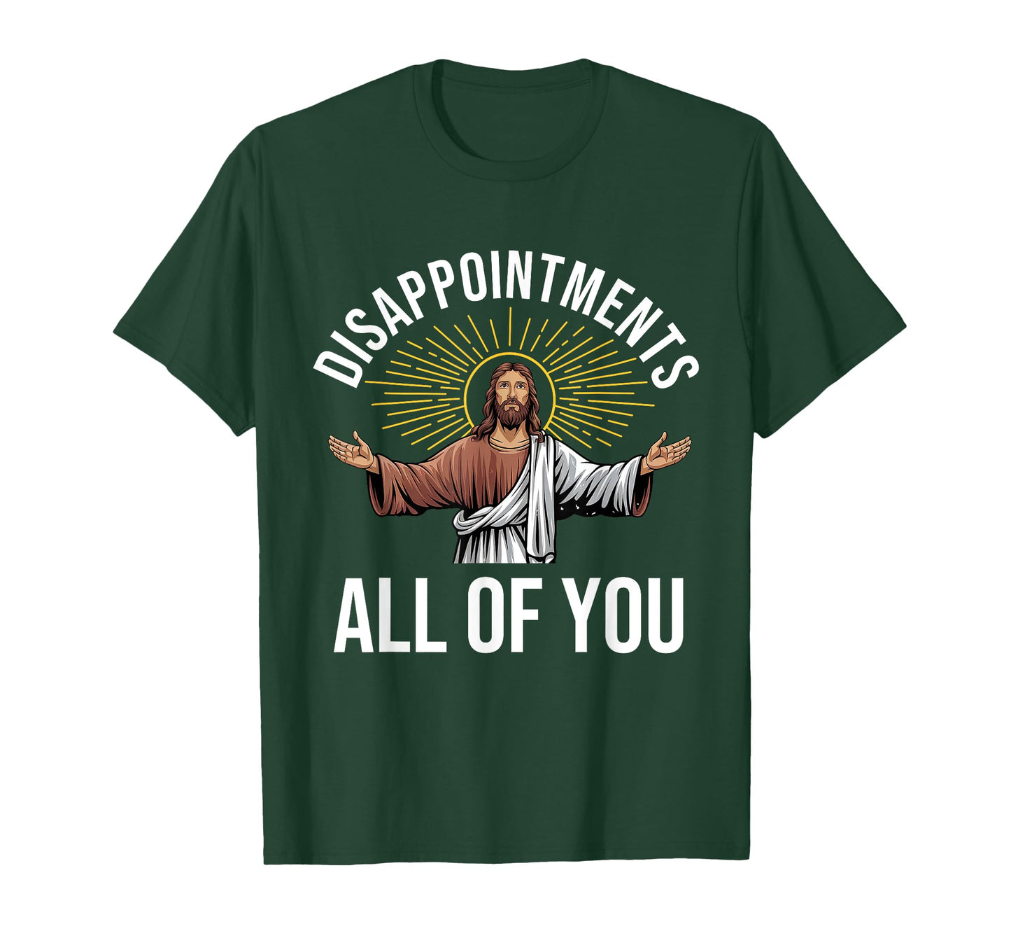 Disappointments Sarcastic All Of You Christian Jesus Funny T-Shirt