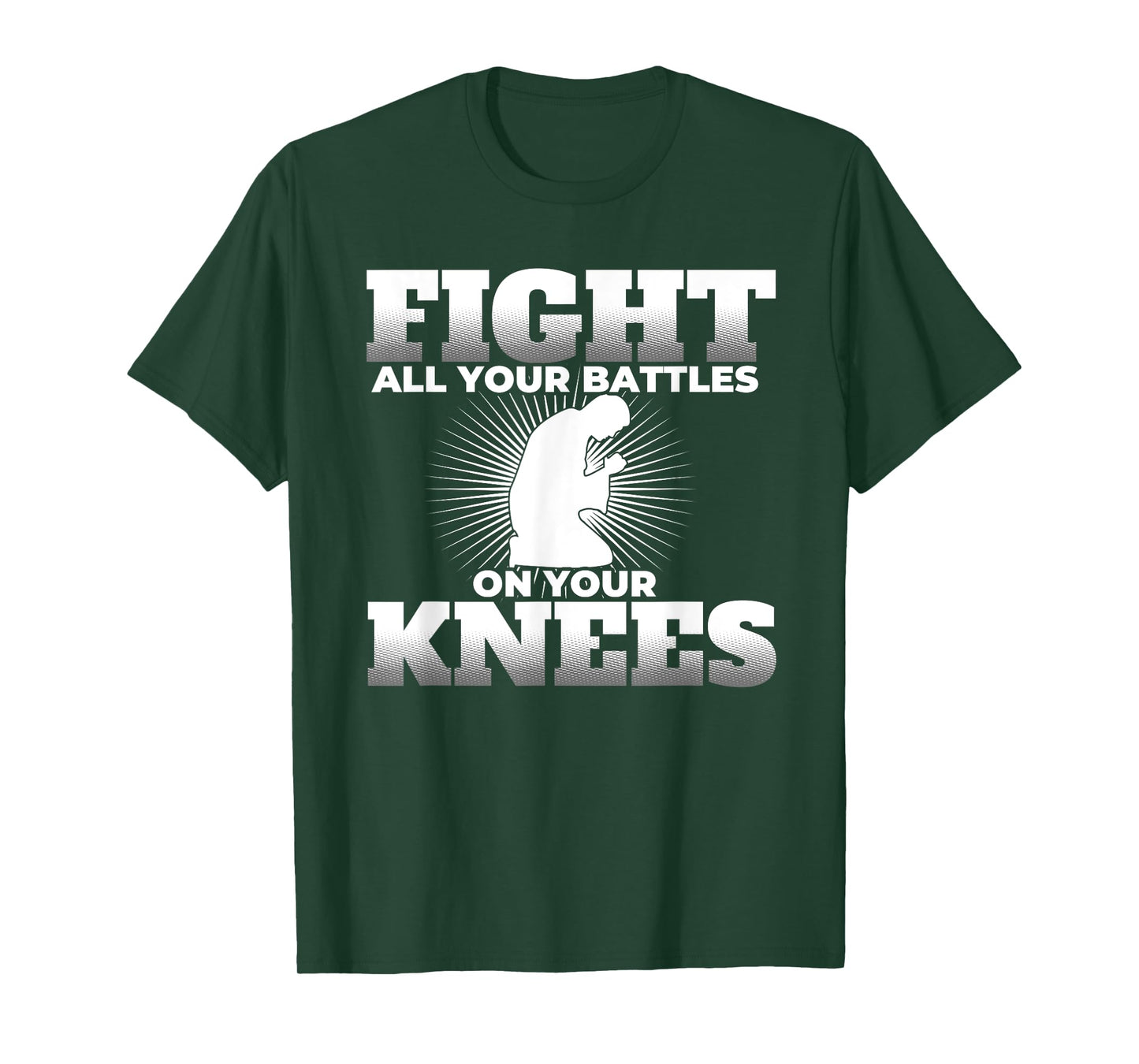Prayer Fight All Your Battles on Your Knees T Shirt T-Shirt