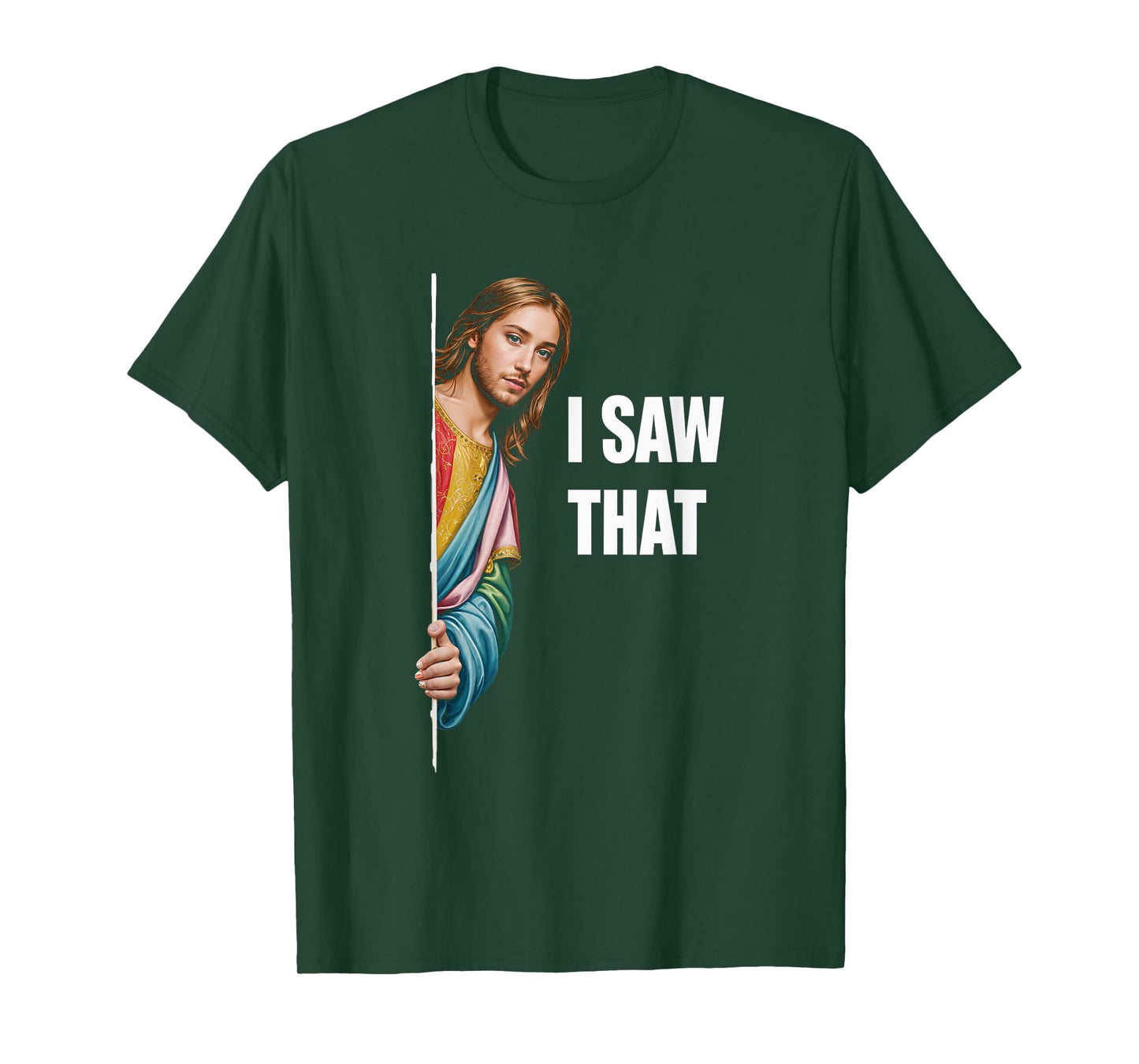 I Saw That Jesus Religious Faith Meme Christian T-Shirt