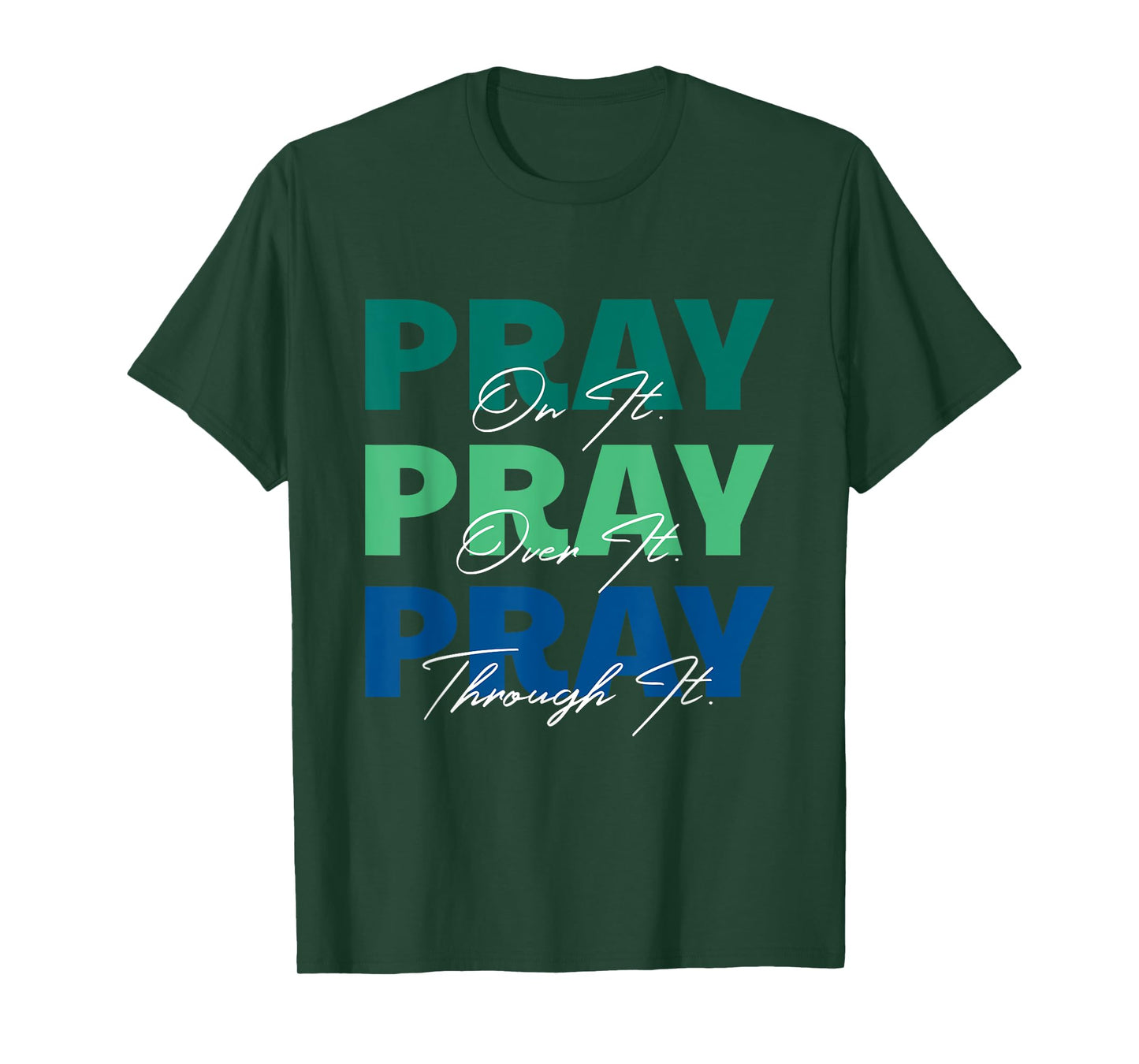 Pray On It, Pray Over It, Pray Through It Christian Saying T-Shirt