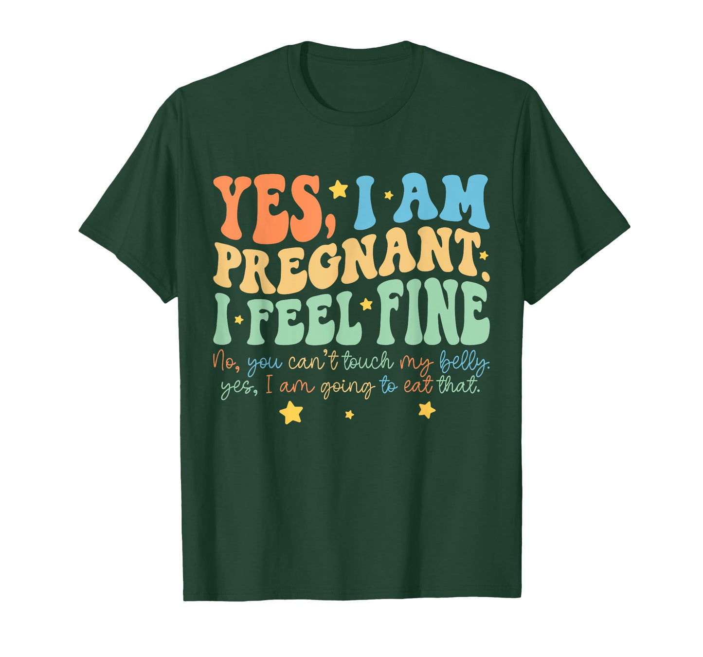 Yes I'm Pregnant Dont Touch My Belly Funny Pregnancy New Mom T-Shirt