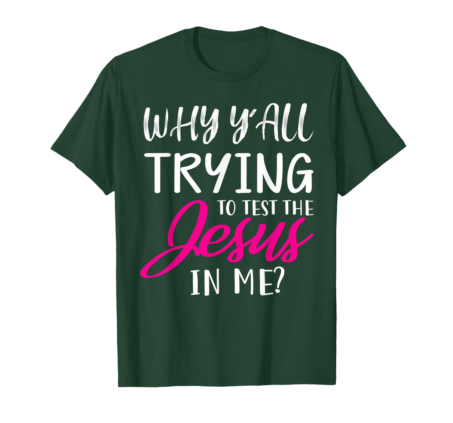 Why Y'All Trying To Test The Jesus In Me Funny Christian T-Shirt
