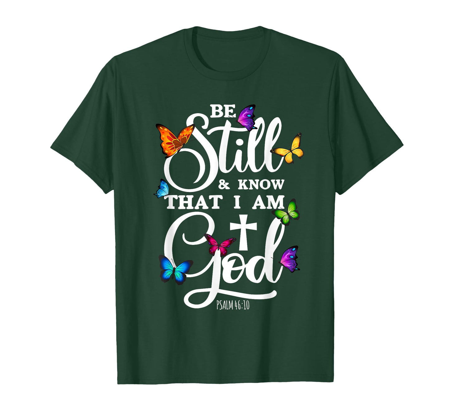 Be Still & Know That I Am God - Butterfly Art - Religious T-Shirt