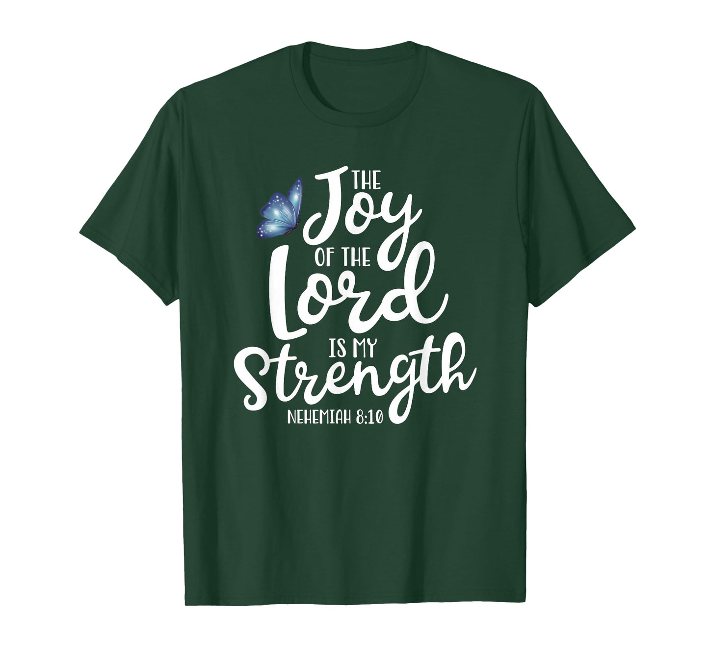 Neh. 8:10 - The Joy of The Lord is My Strength Butterfly T-Shirt