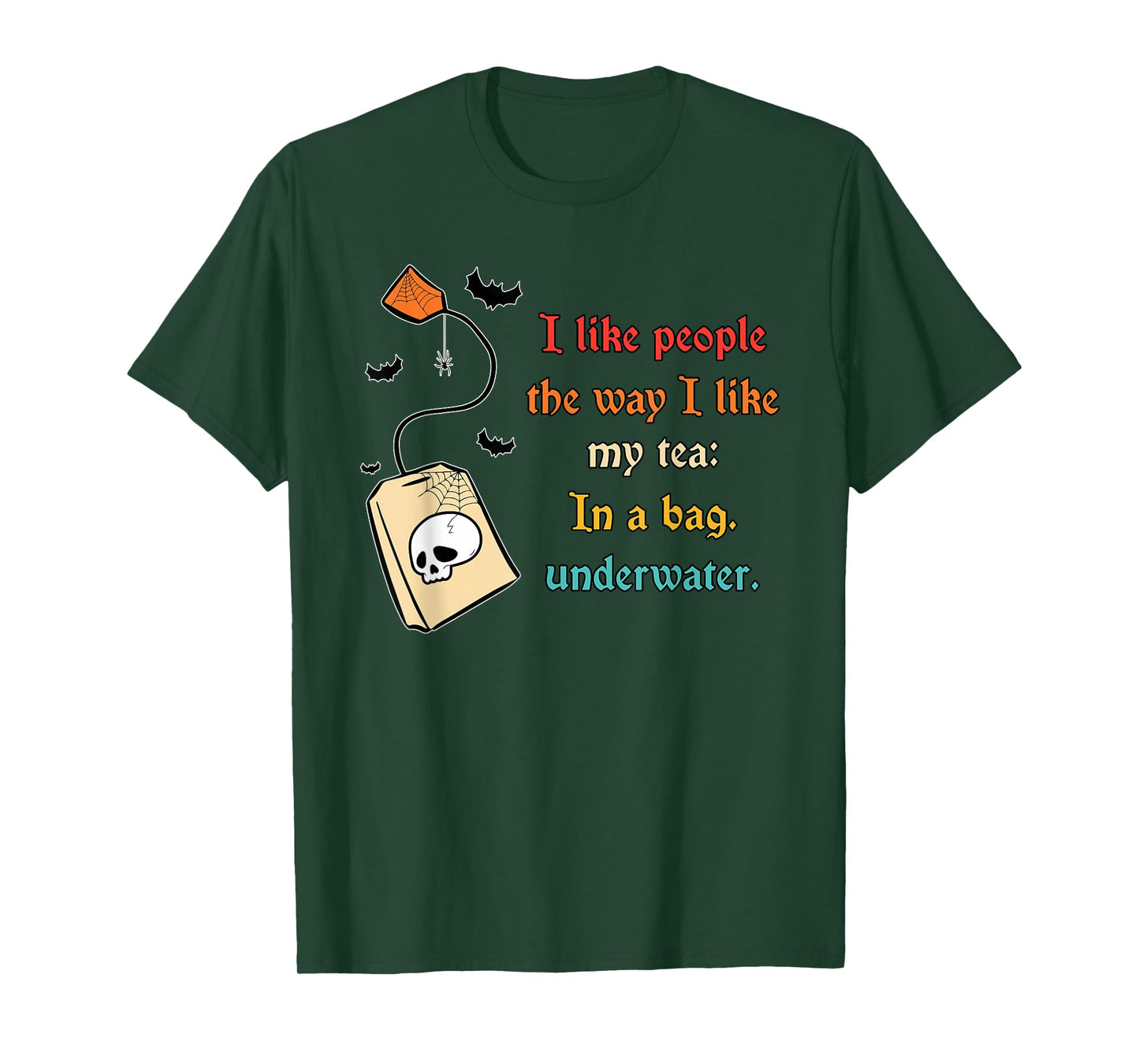 I Like People The Way I-Like My Tea in A Bag Funny Quote T-Shirt